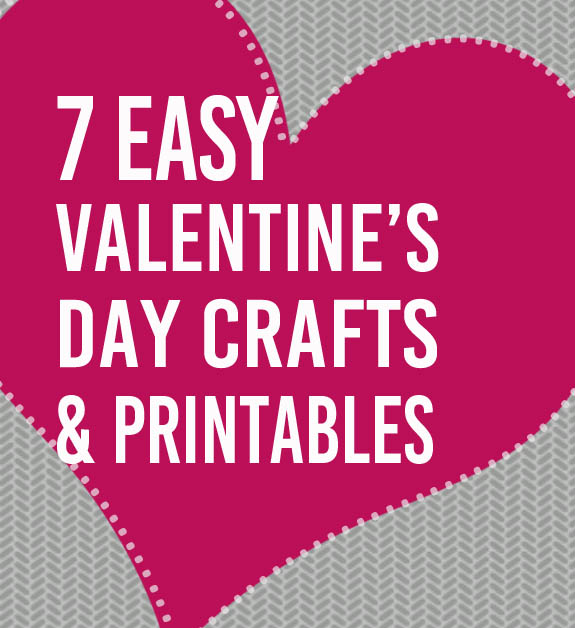 7 Easy Valentine's Day Crafts and Printables