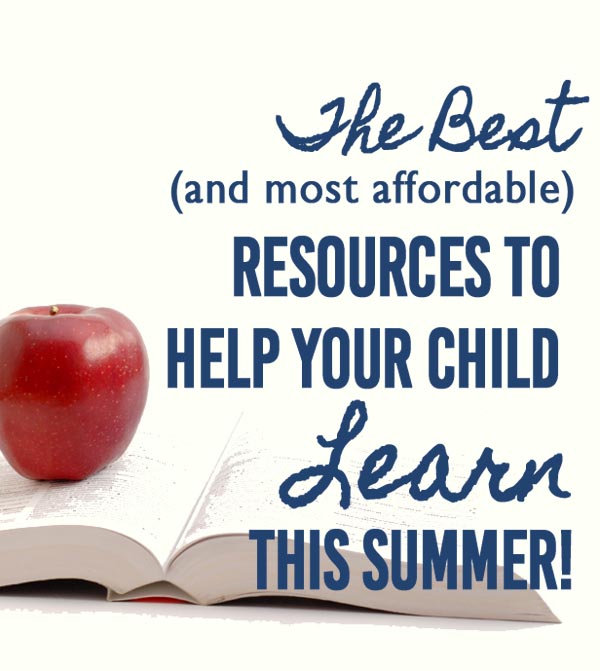 The Best and most affordable resources to help your child learn this summer!