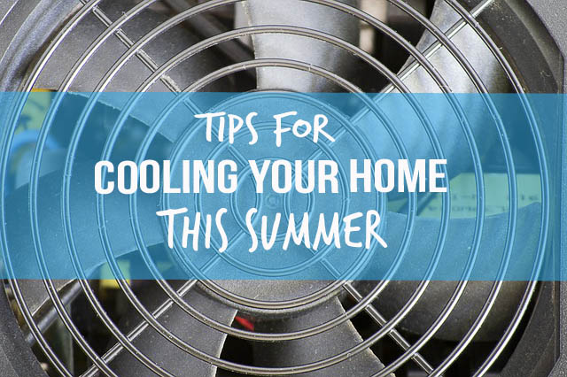 Tips for Cooling Your Home This Summer
