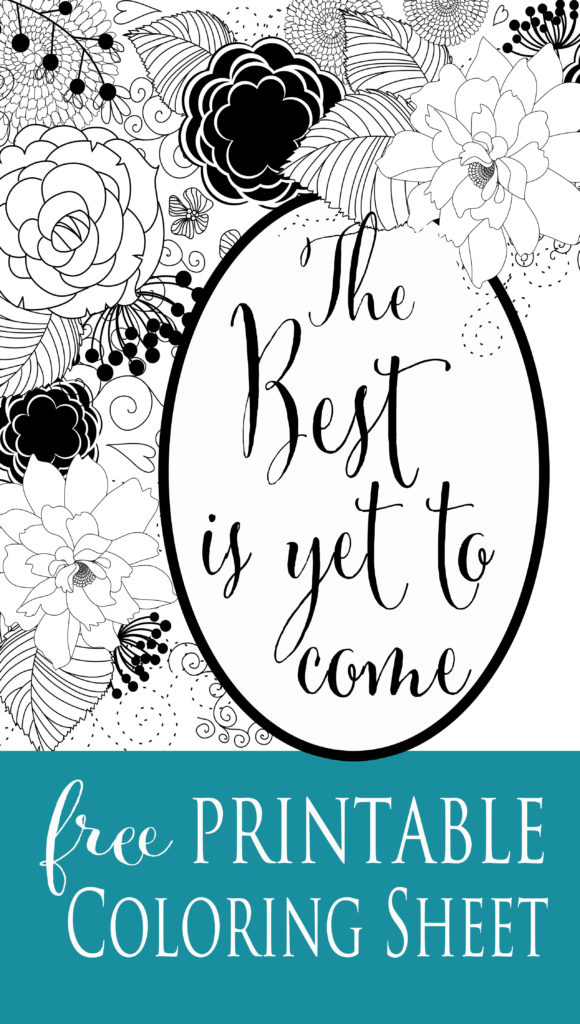 The Best Is Yet To Come Free Printable Adult Coloring Sheet from Clumsy Crafter