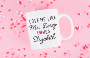 Love Me Like Mr. Darcy Loves Elizabeth – Free Cut File or Printable
