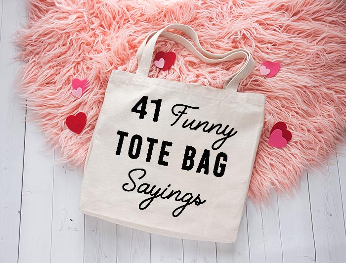 40 Funny Tote Bag Sayings - Clumsy Crafter